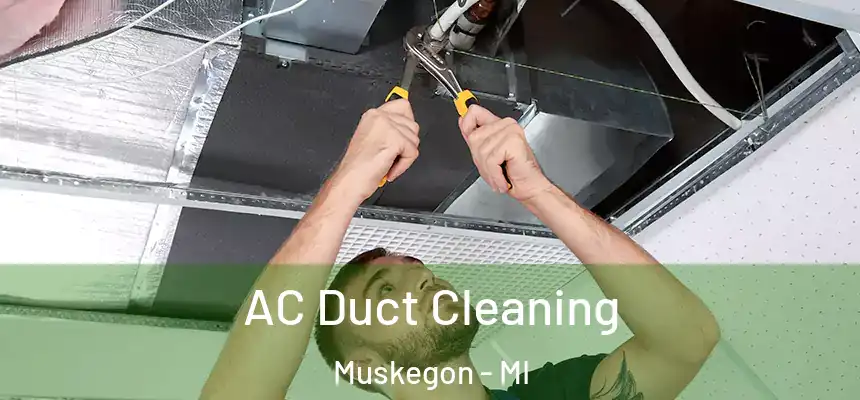  AC Duct Cleaning Muskegon - MI