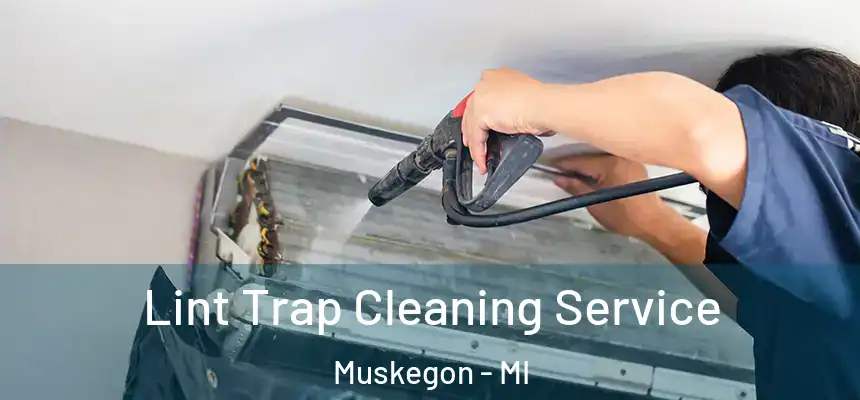  Lint Trap Cleaning Service Muskegon - MI